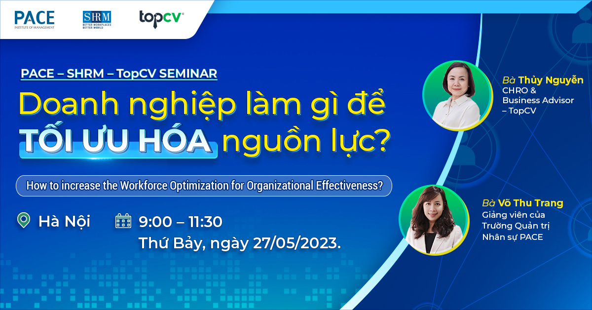 PACE - SHRM - TopCV SEMINAR: Doanh nghiệp làm gì để TỐI ƯU HÓA nguồn lực?