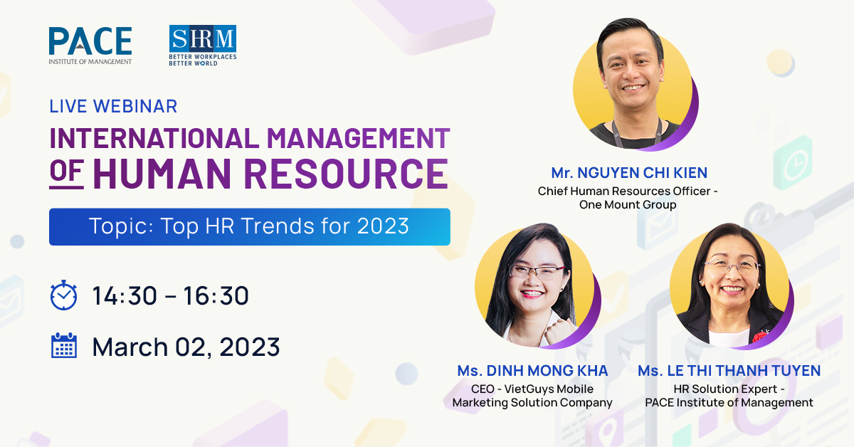 WEBINAR QUẢN TRỊ NHÂN SỰ QUỐC TẾ: “NHỮNG XU HƯỚNG NHÂN SỰ NỔI BẬT NĂM 2023”