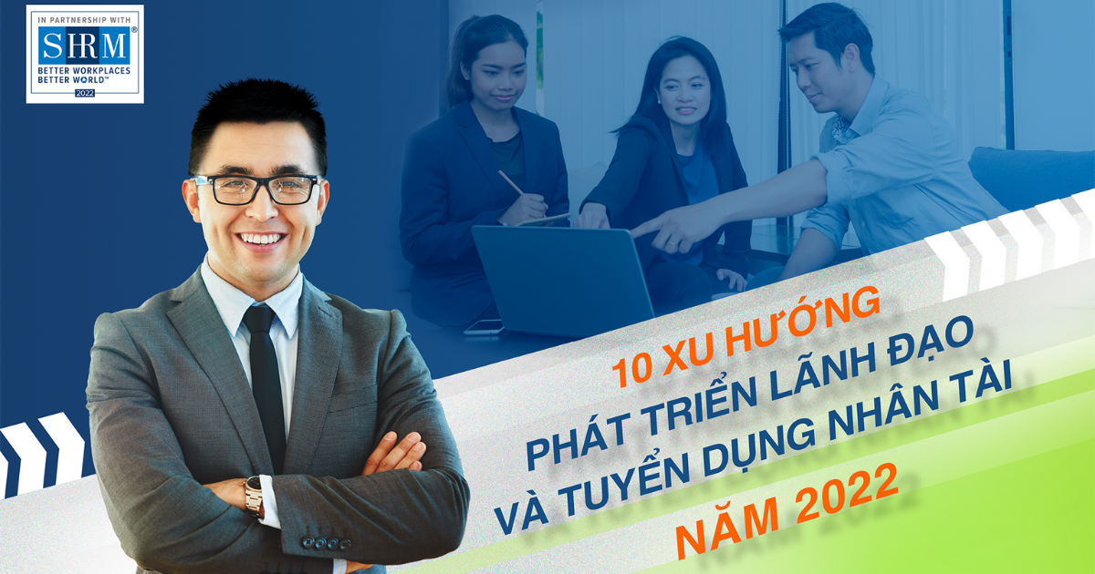 [PODCAST] 10 XU HƯỚNG PHÁT TRIỂN LÃNH ĐẠO VÀ TUYỂN DỤNG NHÂN TÀI NĂM 2022