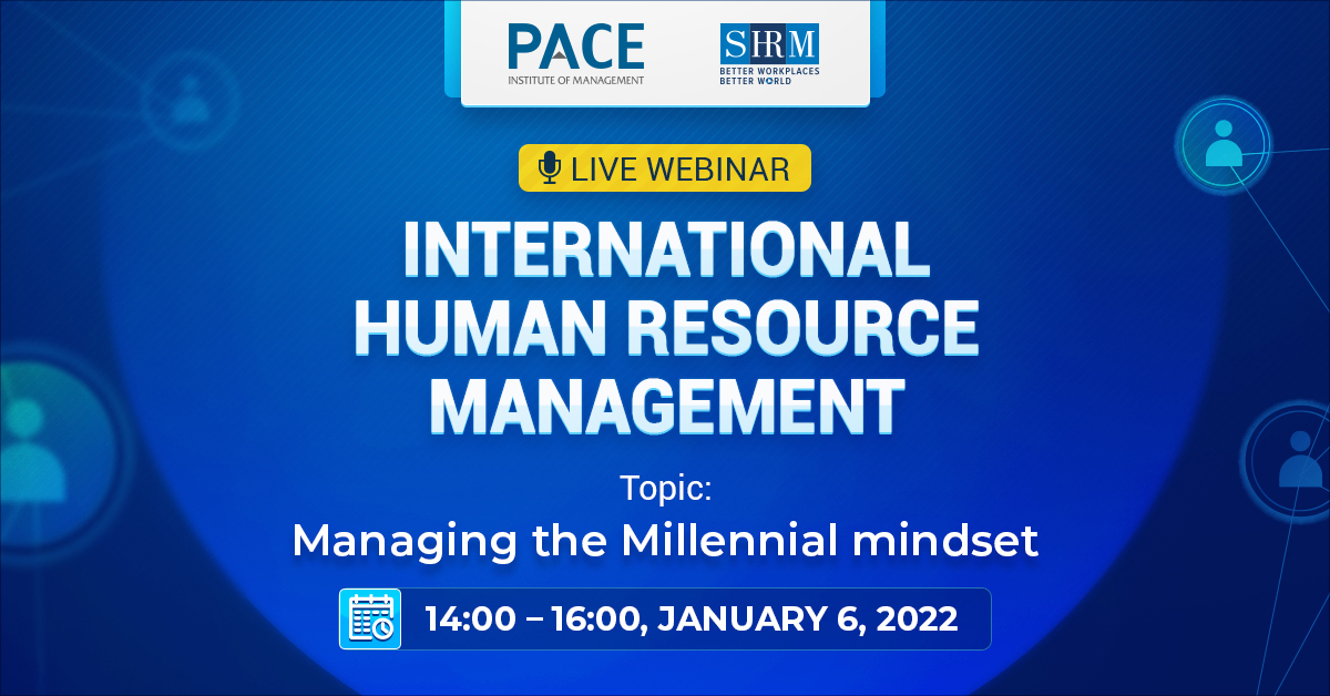 WEBINAR QUẢN TRỊ NHÂN SỰ QUỐC TẾ: CHINH PHỤC NHÂN SỰ THẾ HỆ MILLENNIAL - 06/01/2022