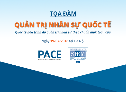 TỌA ĐÀM QUẢN TRỊ NHÂN SỰ QUỐC TẾ - HÀ NỘI, NGÀY 19/07/2018